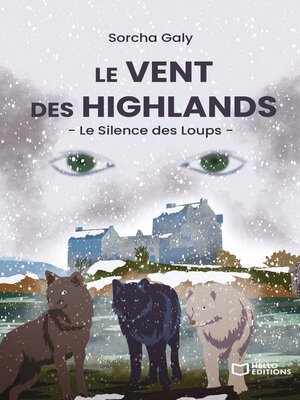 cover image of Le Vent des Highlands--Le Silence des Loups